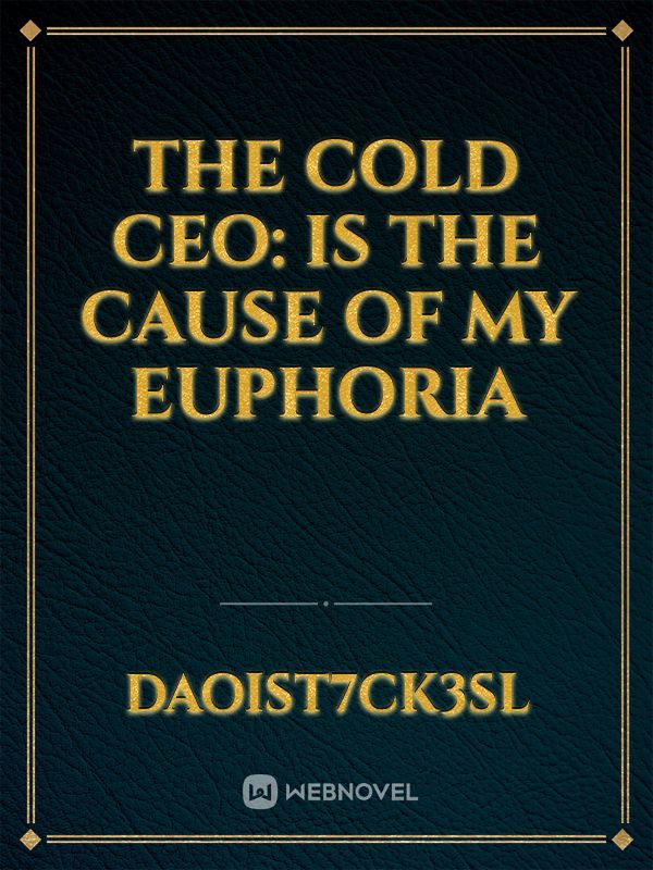 The cold CEO:  is the cause of my euphoria Book