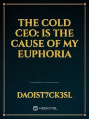 The cold CEO:  is the cause of my euphoria Book