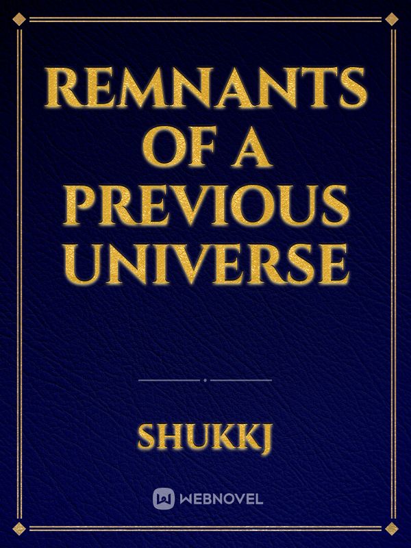 Remnants of a previous universe Book