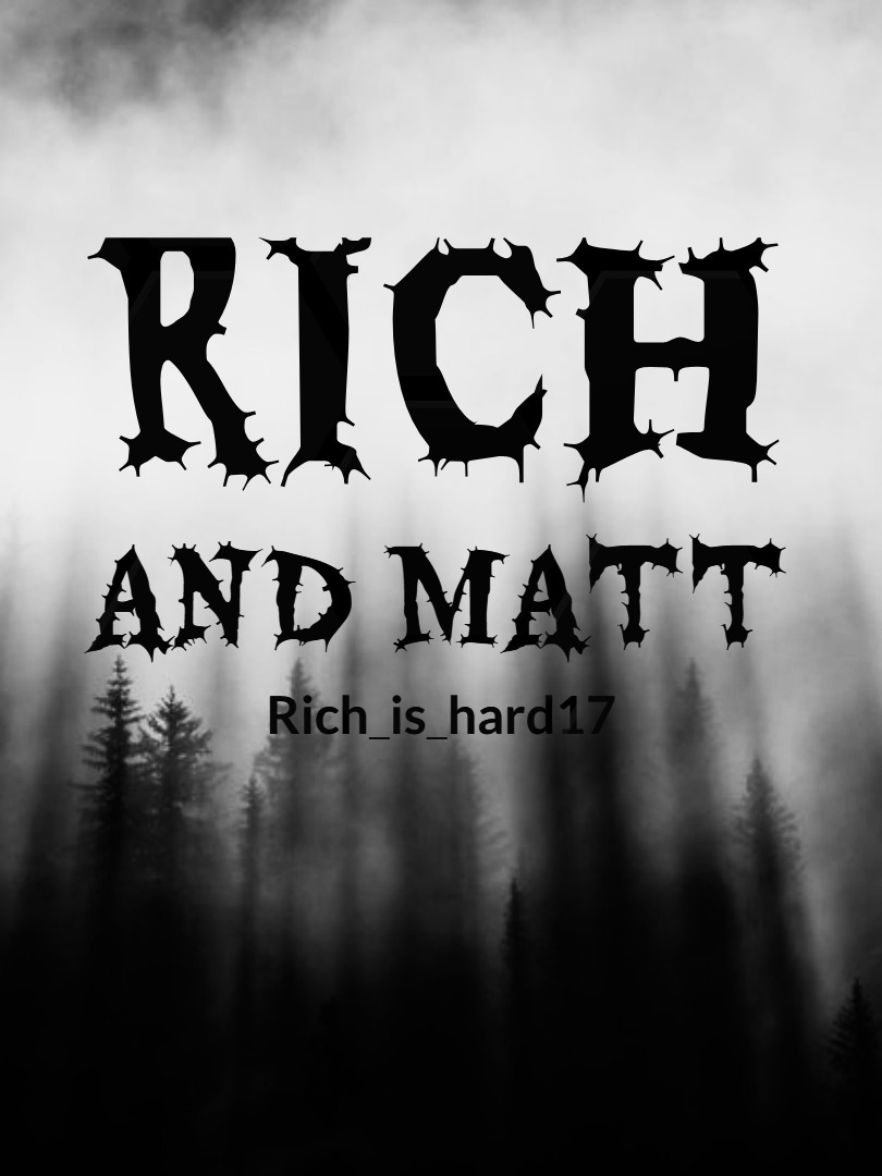 RICH AND MATT