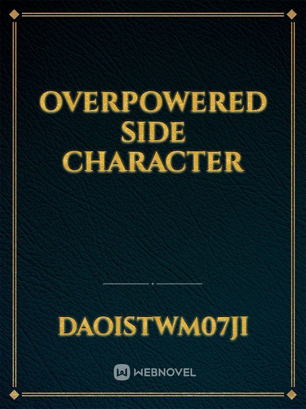 Overpowered Side Character