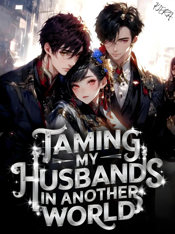 Taming my Husbands in Another world