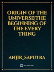 Origin of the Universe|The beginning of the every thing Book