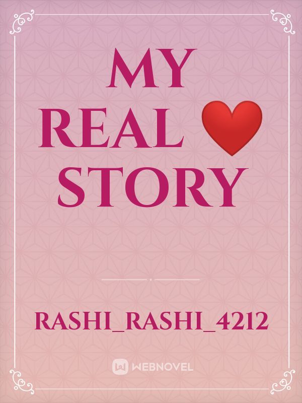 MY REAL ❤️ STORY
