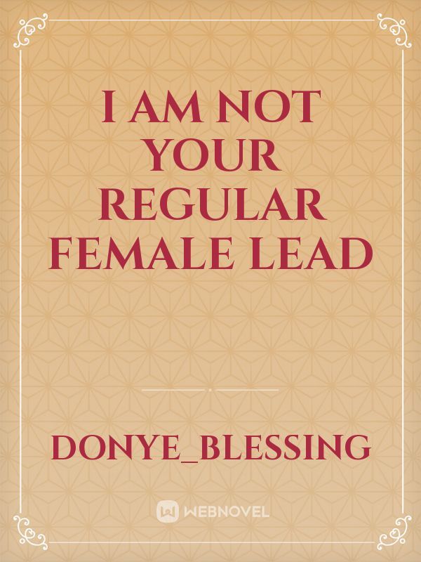 I AM NOT YOUR REGULAR FEMALE LEAD Book