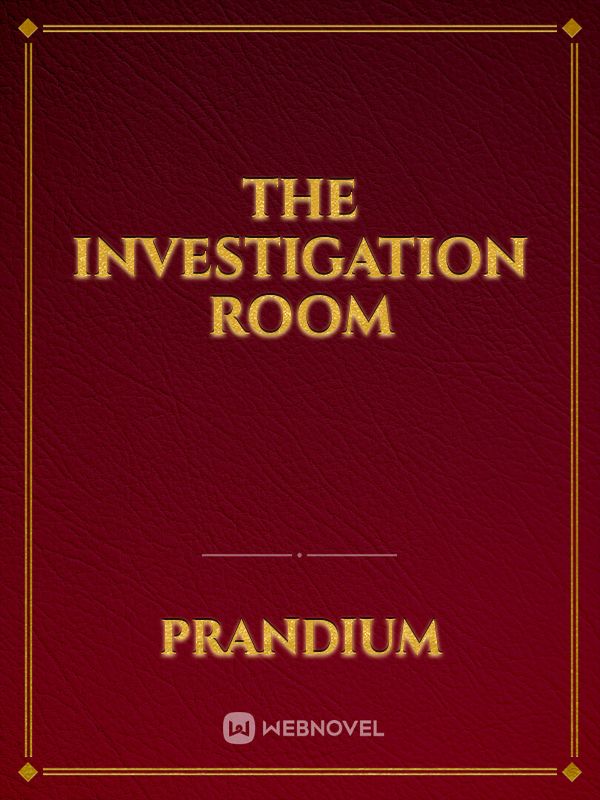 The investigation room