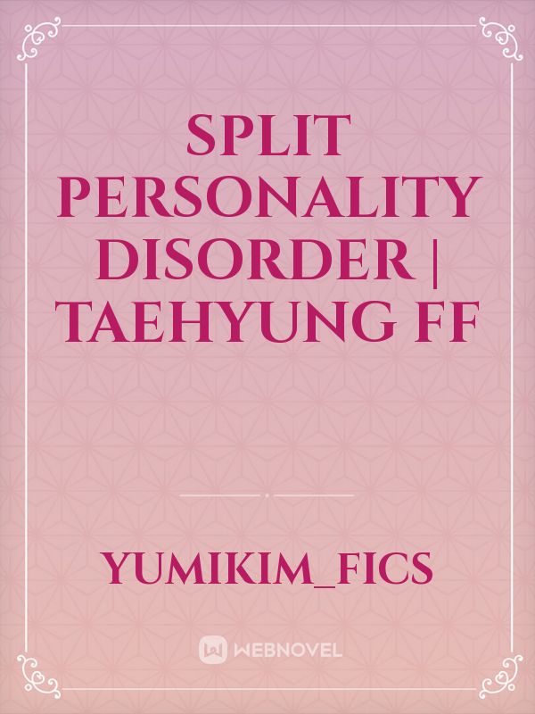Split Personality Disorder | Taehyung ff