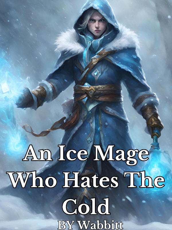 An Ice Mage Who Hates The Cold