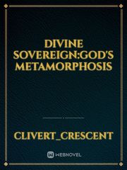 Divine Sovereign:God's Metamorphosis Book