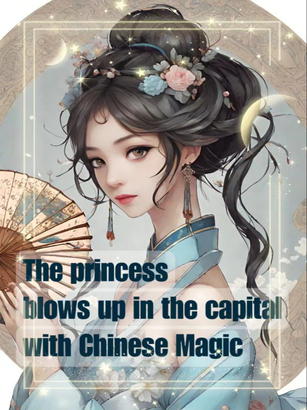 The princess blows up in the capital with Chinese Magic Book