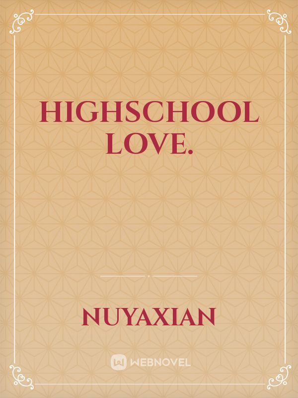 highschool love.