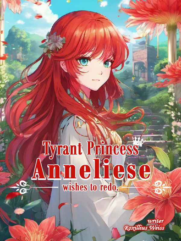 Tyrant Princess Anneliese wishes to redo.