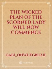 The wicked plan of the scorned lady will now commence Book
