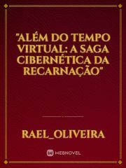 "Além do Tempo Virtual: A Saga Cibernética da Recarnação" Book
