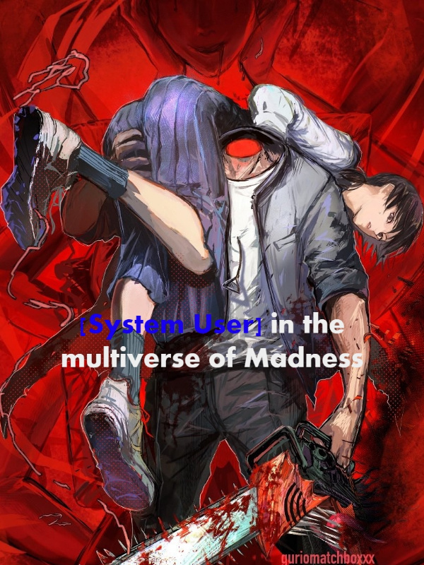 [System User] in the multiverse of Madness