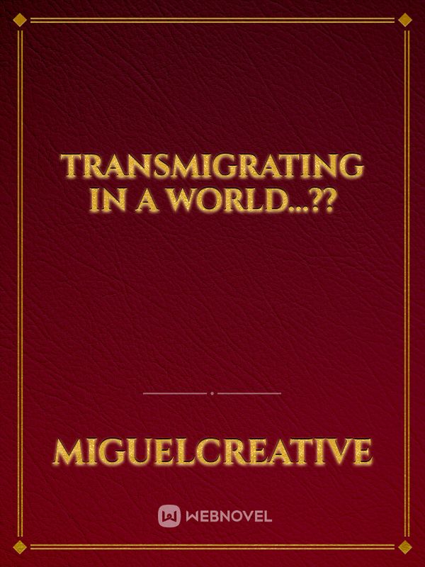 transmigrating in a world...??