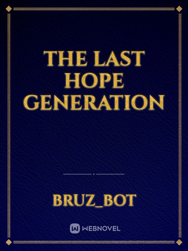 The Last Hope Generation