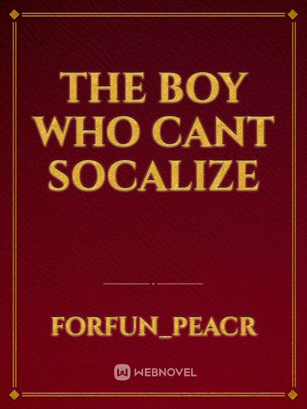 the boy who cant socalize Book