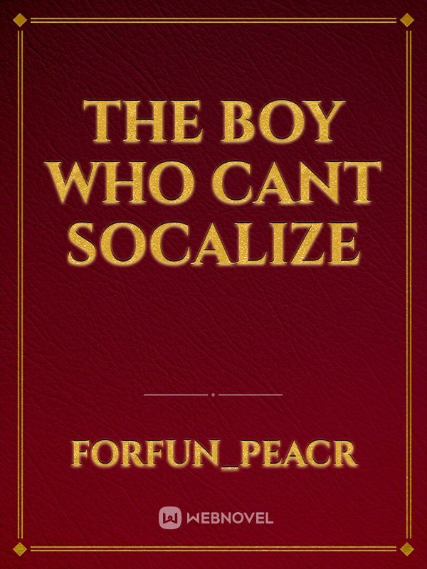 the boy who cant socalize
