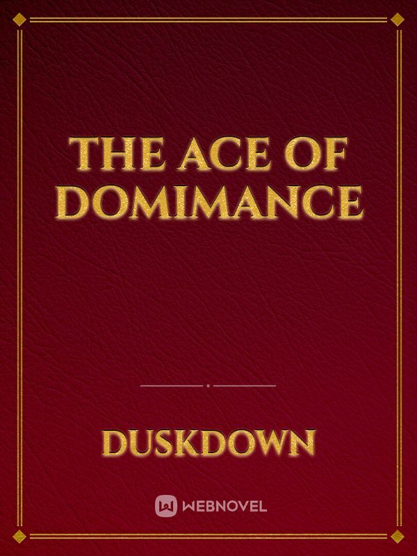 THE ACE OF DOMIMANCE