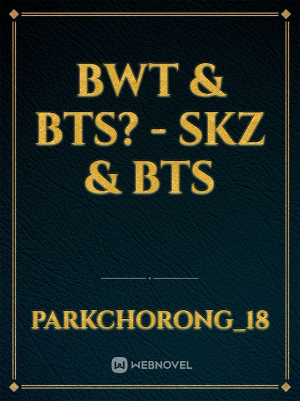 BWT & BTS? - SKZ &  BTS Book