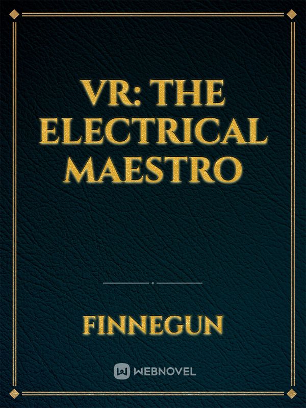 VR: The Electrical Maestro