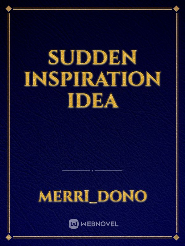 Sudden inspiration idea Book