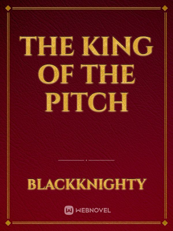 the king of the pitch