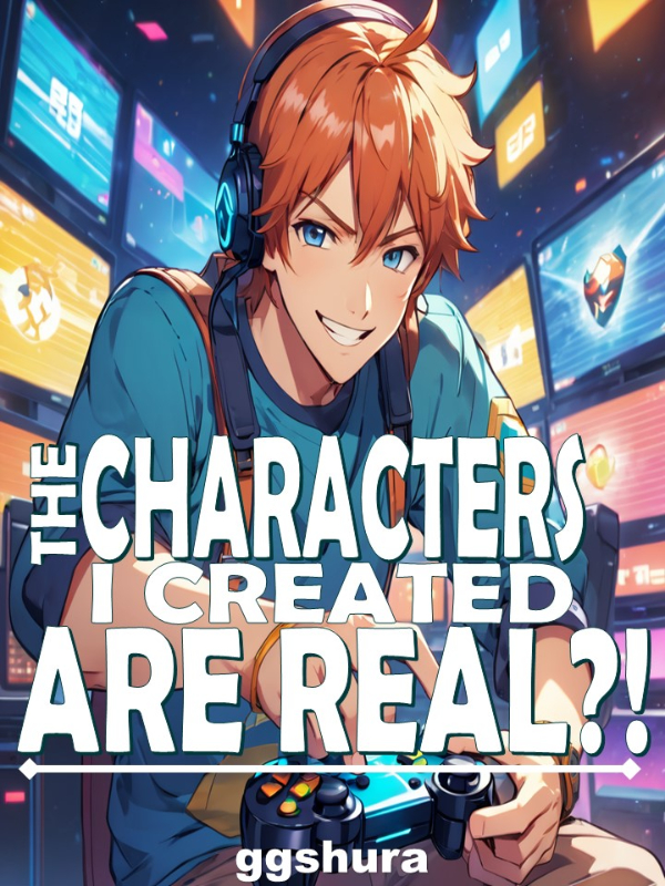 The Characters I Created Are Real?!