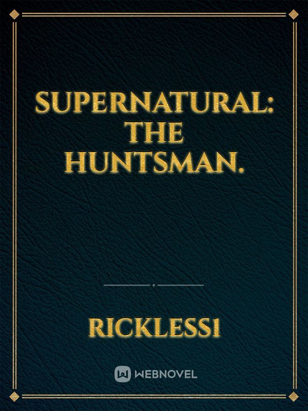 Supernatural: The Huntsman.