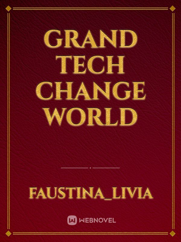 Grand Tech Change world