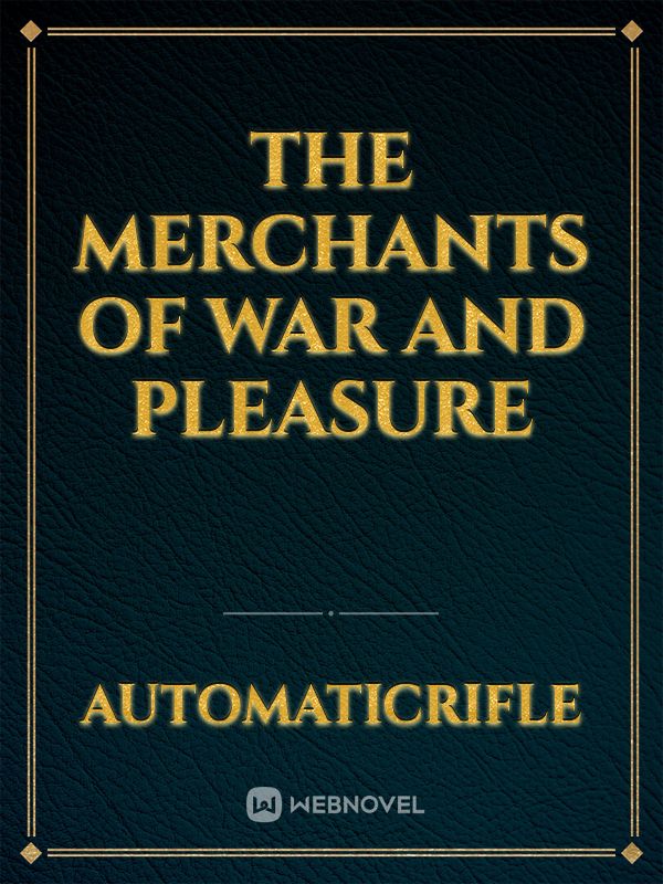The Merchants of War and Pleasure