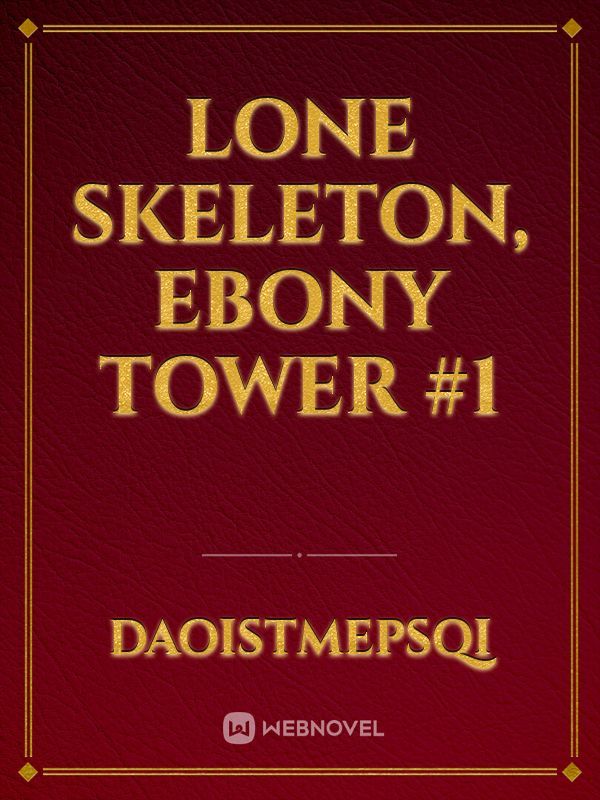 Lone Skeleton, Ebony Tower #1