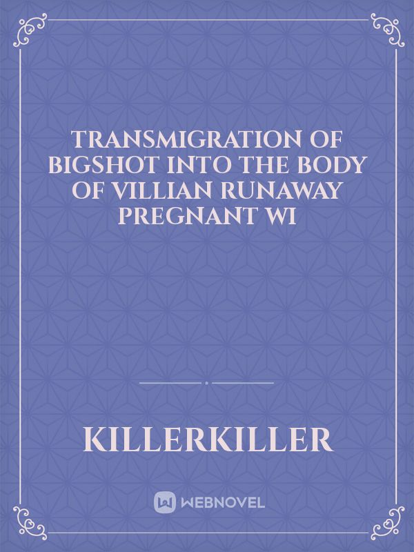 transmigration of bigshot into the body of villian runaway pregnant wi Book