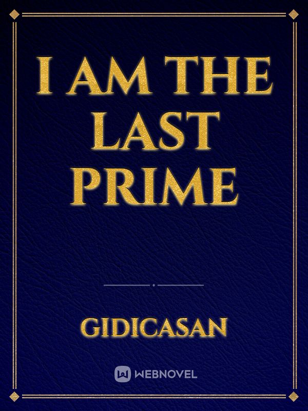 I am The Last Prime