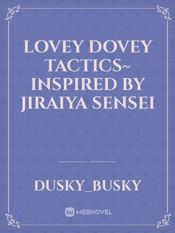 Lovey Dovey Tactics~ Inspired by Jiraiya Sensei Book