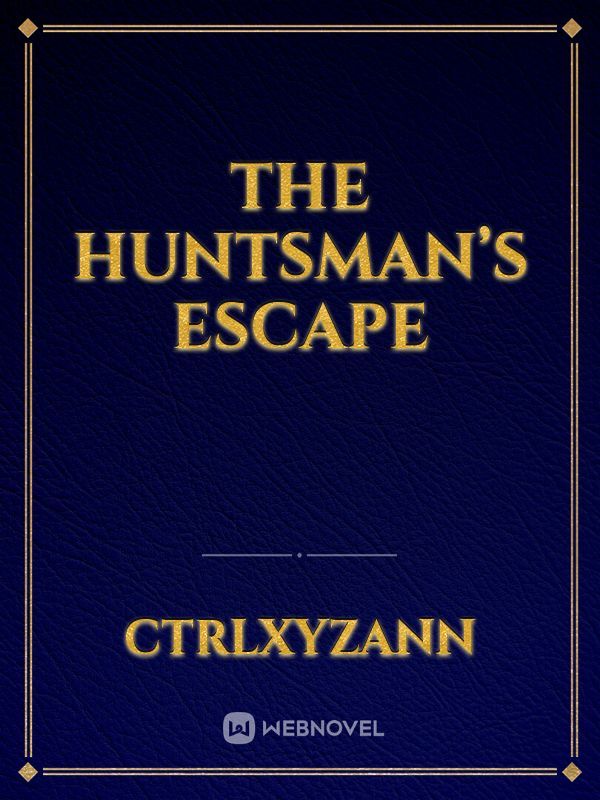 The Huntsman’s Escape