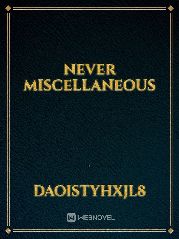 never miscellaneous