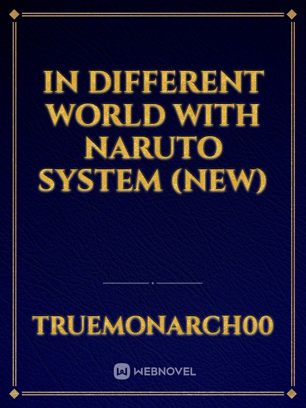 In Different World With Naruto System New Fanfic Read Free Webnovel