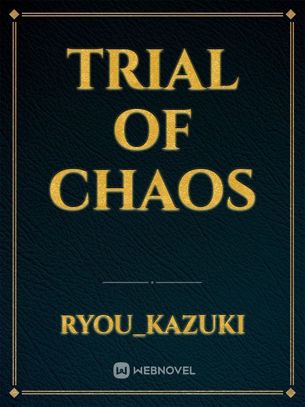 Trial of Chaos