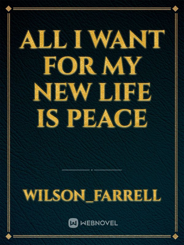 All I Want for My New Life is Peace