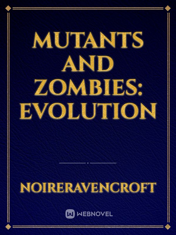 Mutants and Zombies: Evolution