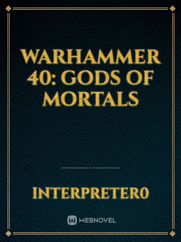 Warhammer 40: Gods Of Mortals