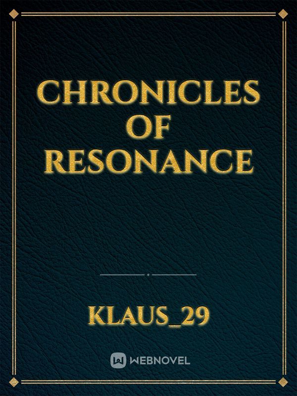 Chronicles of Resonance