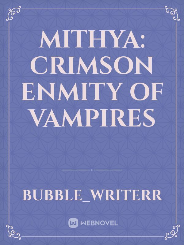 Mithya: Crimson Enmity of Vampires