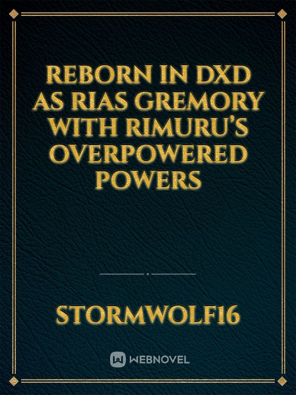 Reborn In DxD As Rias Gremory With Rimuru’s Overpowered Powers Book