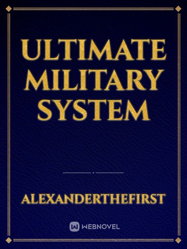 Ultimate Military System