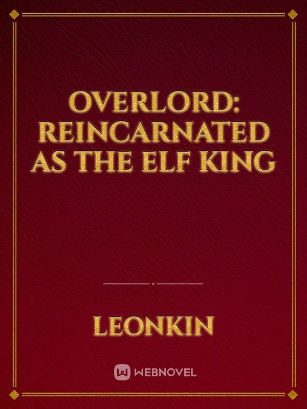 Overlord: Reincarnated as the Elf King