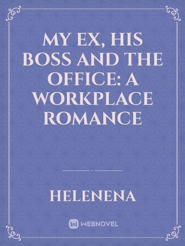 My Ex, His Boss and The Office: A Workplace Romance