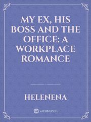 My Ex, His Boss and The Office: A Workplace Romance Book